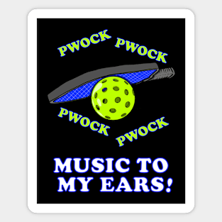 PICKLEBALL PWOCK PWOCK MUSIC TO MY EARS Funny Pickleball Magnet